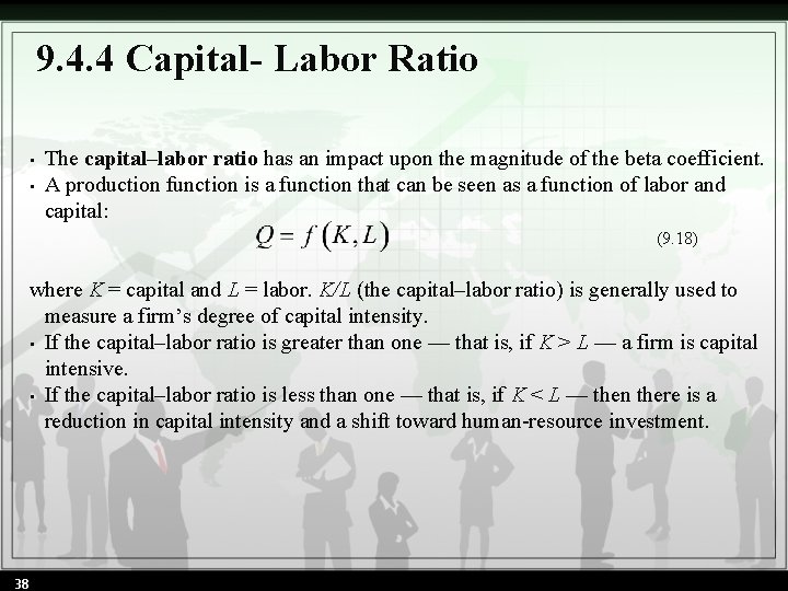 9. 4. 4 Capital- Labor Ratio • • The capital–labor ratio has an impact