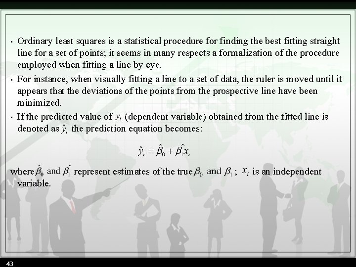  • • • Ordinary least squares is a statistical procedure for finding the