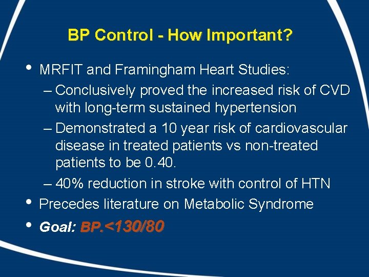 BP Control - How Important? • • • MRFIT and Framingham Heart Studies: –