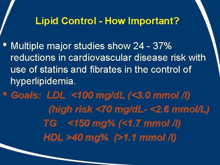 Lipid Control - How Important? • Multiple major studies show 24 - 37% reductions