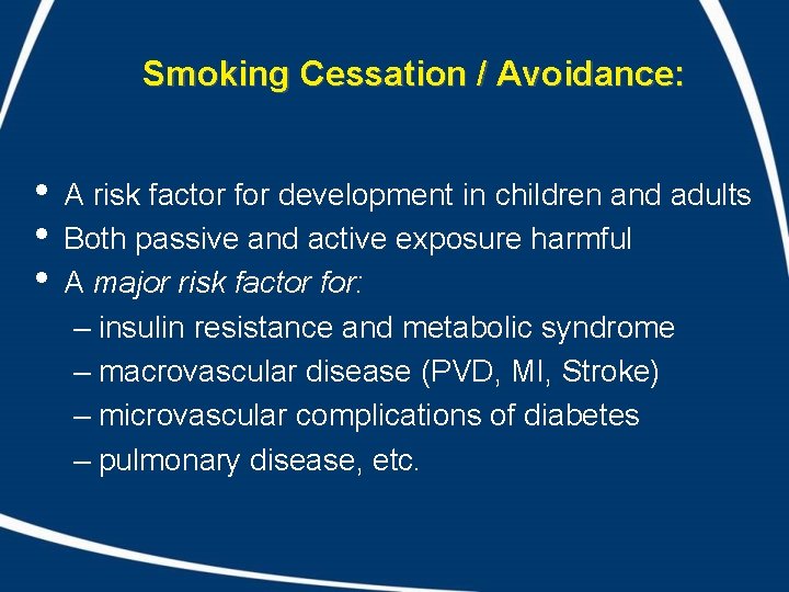 Smoking Cessation / Avoidance: • • • A risk factor for development in children