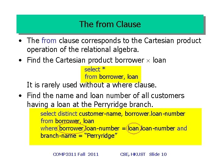 The from Clause • The from clause corresponds to the Cartesian product operation of