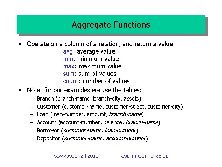 Aggregate Functions • Operate on a column of a relation, and return a value