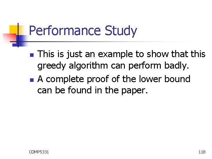 Performance Study n n This is just an example to show that this greedy