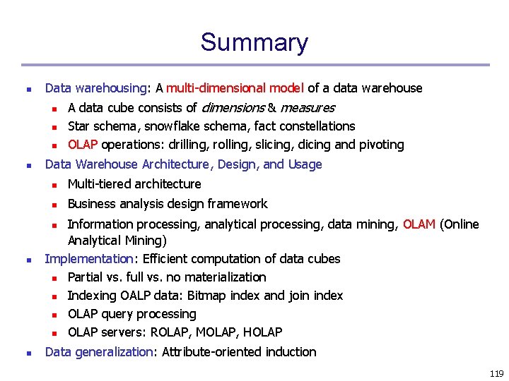 Summary n Data warehousing: A multi-dimensional model of a data warehouse n n A