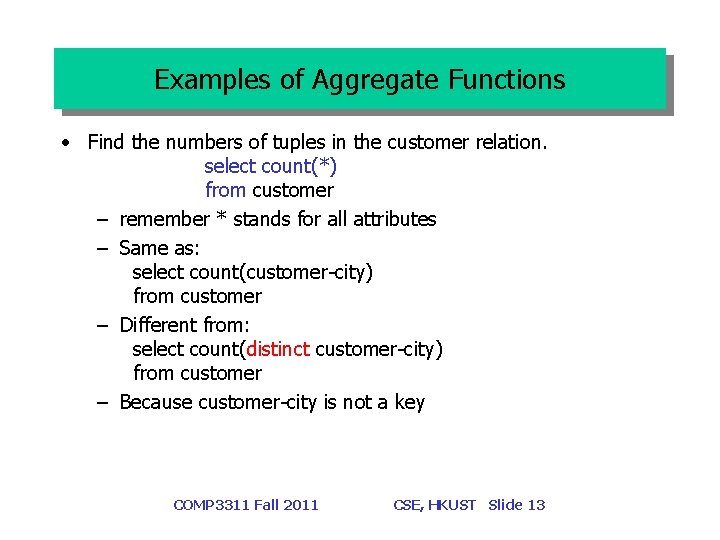 Examples of Aggregate Functions • Find the numbers of tuples in the customer relation.