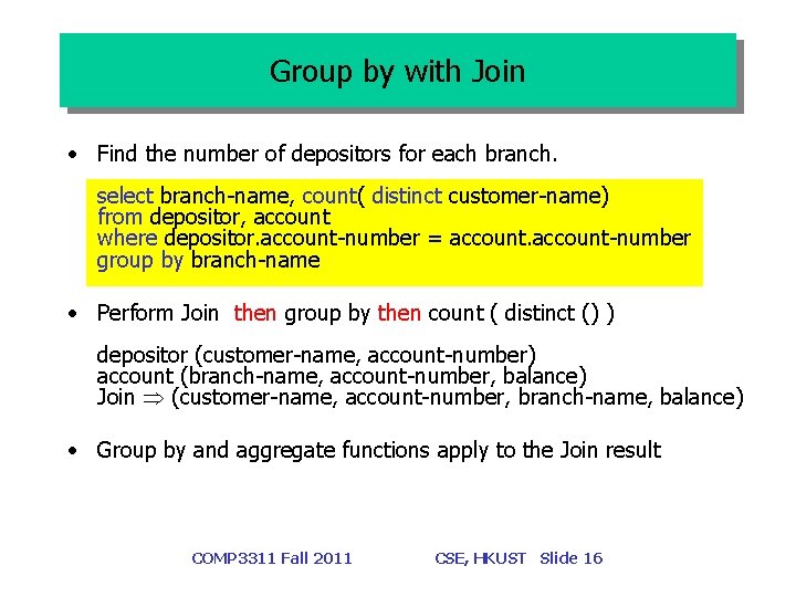 Group by with Join • Find the number of depositors for each branch. select