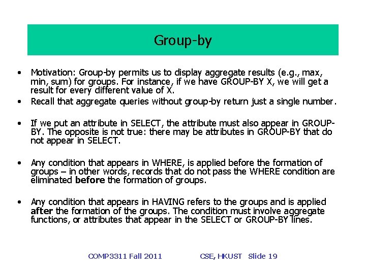 Group-by • • Motivation: Group-by permits us to display aggregate results (e. g. ,