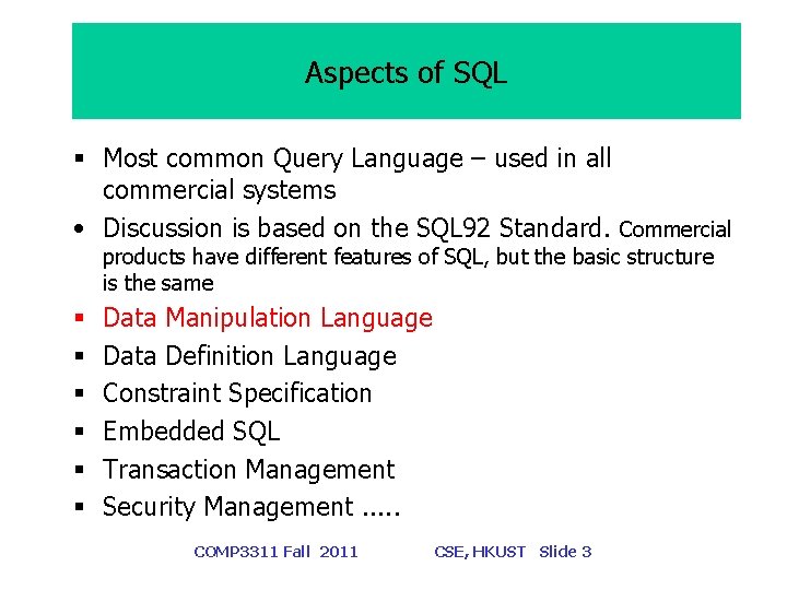 Aspects of SQL § Most common Query Language – used in all commercial systems