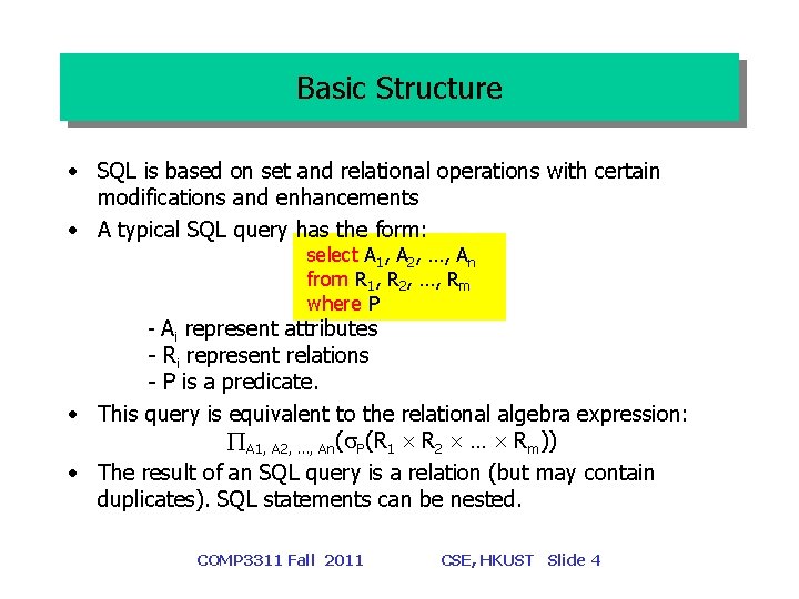 Basic Structure • SQL is based on set and relational operations with certain modifications