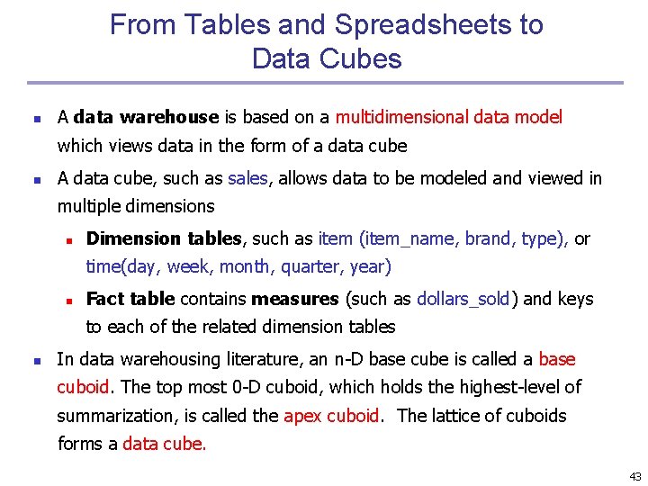 From Tables and Spreadsheets to Data Cubes n A data warehouse is based on