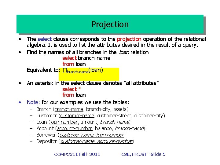 Projection • • The select clause corresponds to the projection operation of the relational