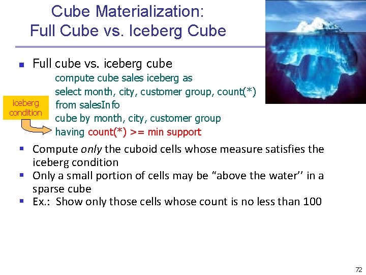 Cube Materialization: Full Cube vs. Iceberg Cube n Full cube vs. iceberg cube iceberg