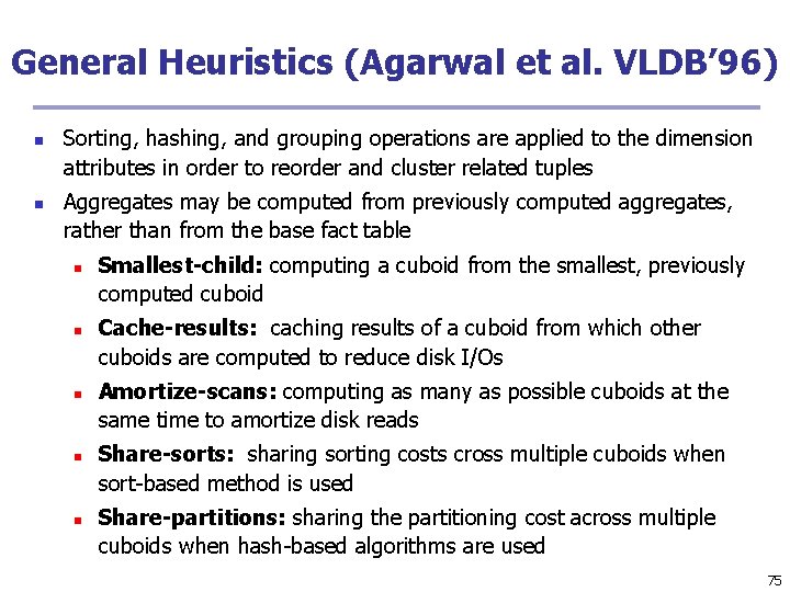 General Heuristics (Agarwal et al. VLDB’ 96) n n Sorting, hashing, and grouping operations