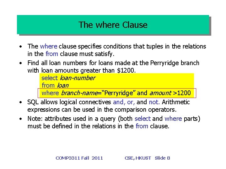 The where Clause • The where clause specifies conditions that tuples in the relations
