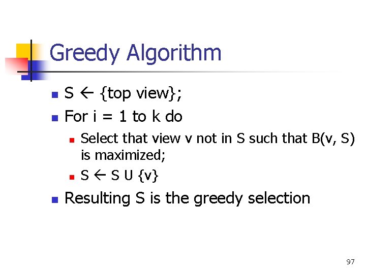 Greedy Algorithm n n S {top view}; For i = 1 to k do