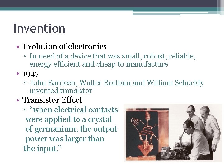 Invention • Evolution of electronics ▫ In need of a device that was small, Invention • Evolution of electronics ▫ In need of a device that was small,