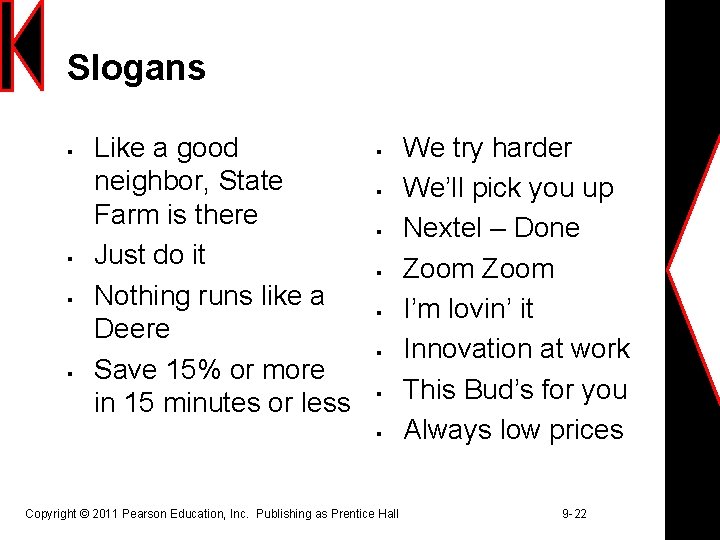Slogans § § Like a good neighbor, State Farm is there Just do it