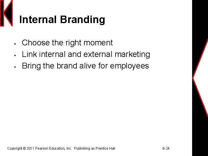 Internal Branding § § § Choose the right moment Link internal and external marketing