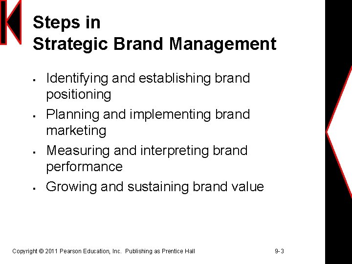 Steps in Strategic Brand Management § § Identifying and establishing brand positioning Planning and