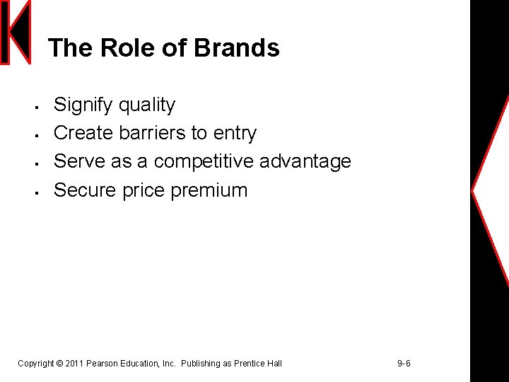 The Role of Brands § § Signify quality Create barriers to entry Serve as