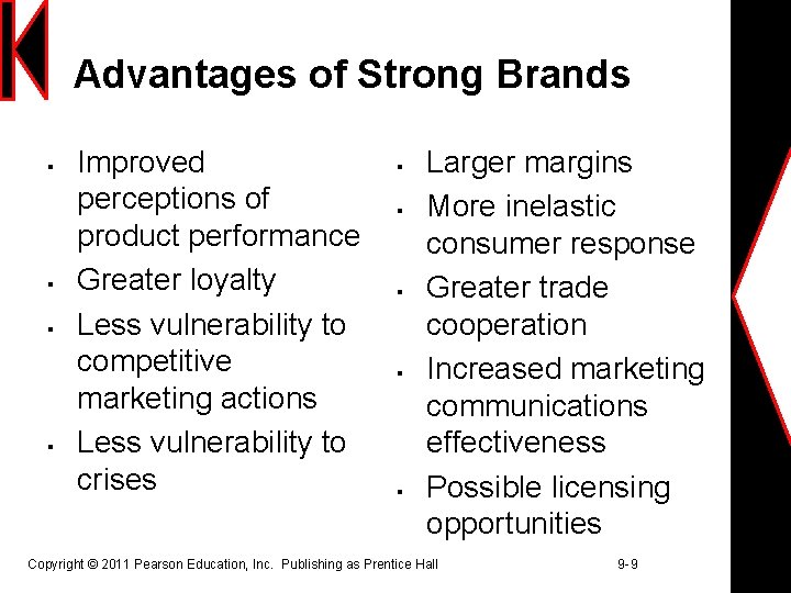 Advantages of Strong Brands § § Improved perceptions of product performance Greater loyalty Less