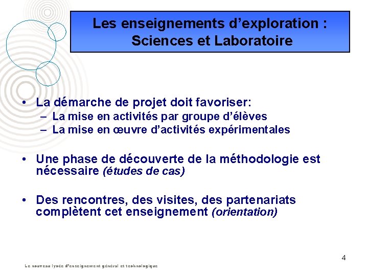 Les enseignements d’exploration : Sciences et Laboratoire • La démarche de projet doit favoriser: