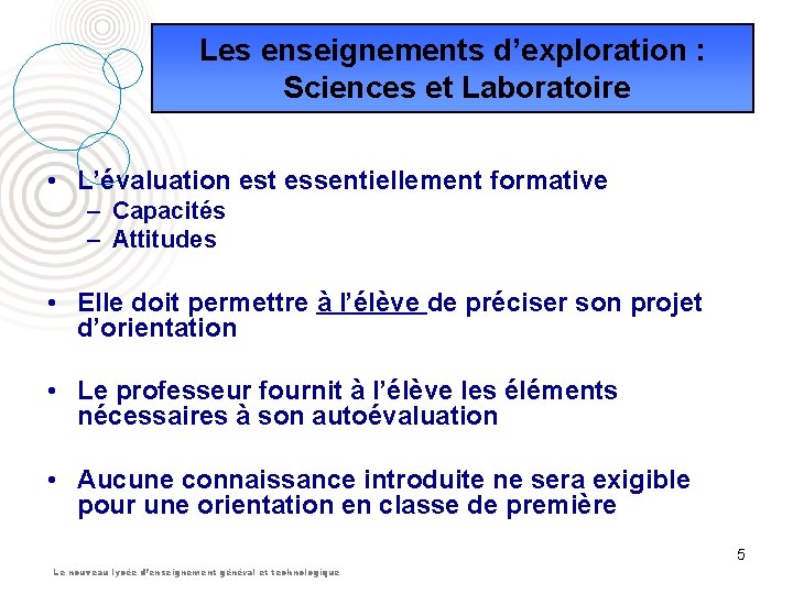 Les enseignements d’exploration : Sciences et Laboratoire • L’évaluation est essentiellement formative – Capacités