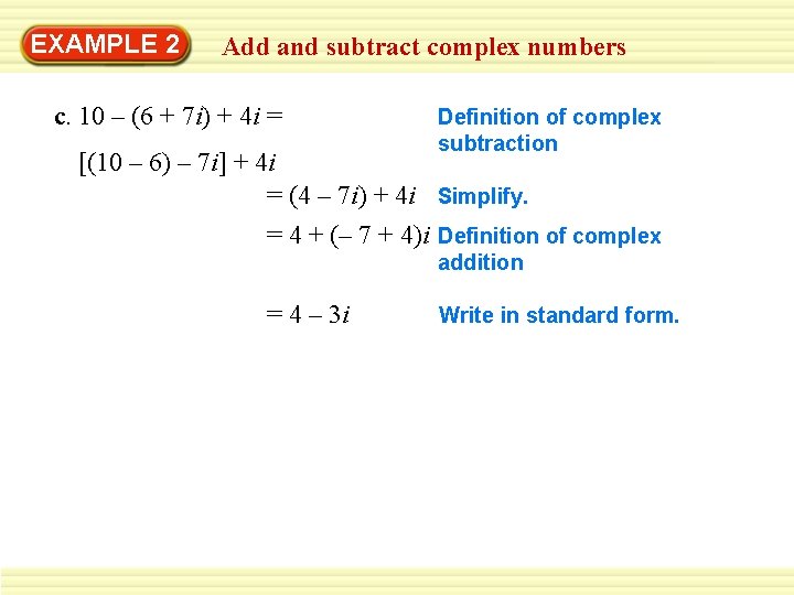 EXAMPLE 2 Add and subtract complex numbers c. 10 – (6 + 7 i)