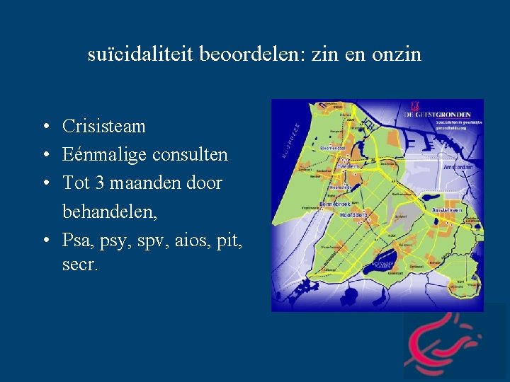 suïcidaliteit beoordelen: zin en onzin • Crisisteam • Eénmalige consulten • Tot 3 maanden