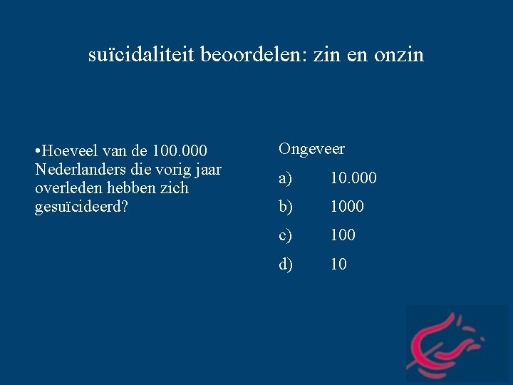 suïcidaliteit beoordelen: zin en onzin • Hoeveel van de 100. 000 Nederlanders die vorig