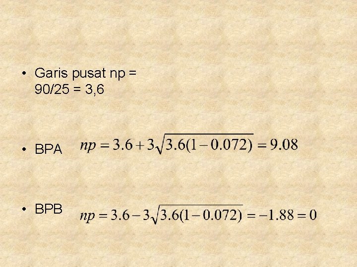  • Garis pusat np = 90/25 = 3, 6 • BPA • BPB