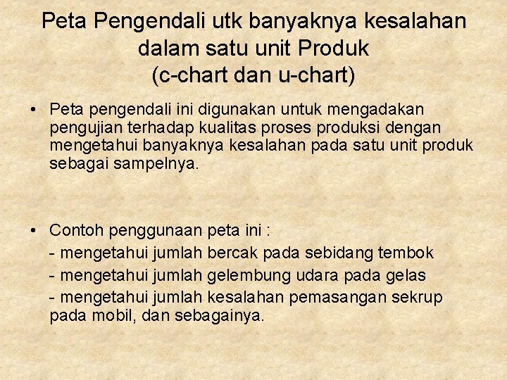 Peta Pengendali utk banyaknya kesalahan dalam satu unit Produk (c-chart dan u-chart) • Peta