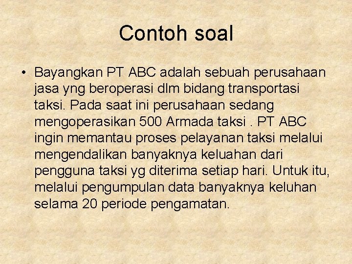 Contoh soal • Bayangkan PT ABC adalah sebuah perusahaan jasa yng beroperasi dlm bidang