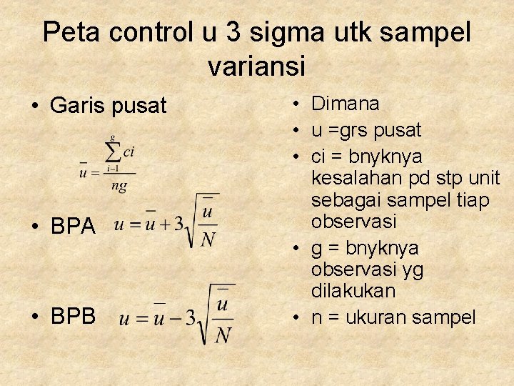 Peta control u 3 sigma utk sampel variansi • Garis pusat • BPA •