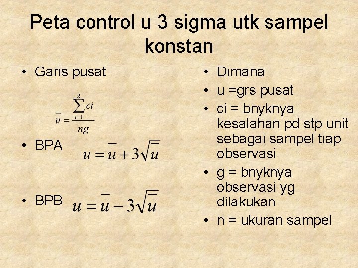 Peta control u 3 sigma utk sampel konstan • Garis pusat • BPA •