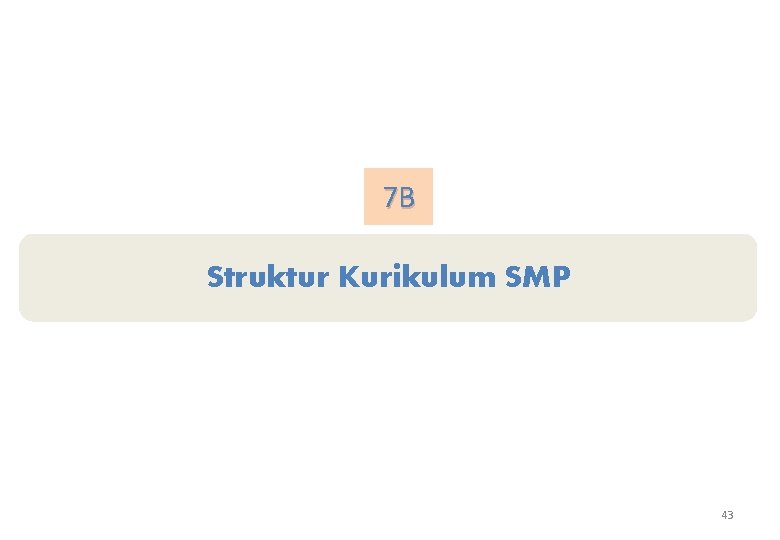 7 B Struktur Kurikulum SMP 43 