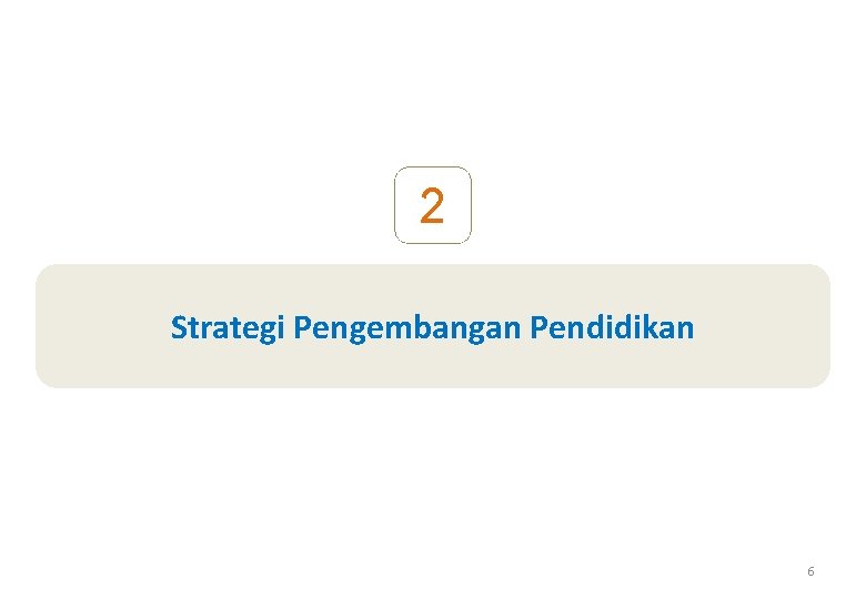 2 Strategi Pengembangan Pendidikan 6 2 Strategi Pengembangan Pendidikan 6