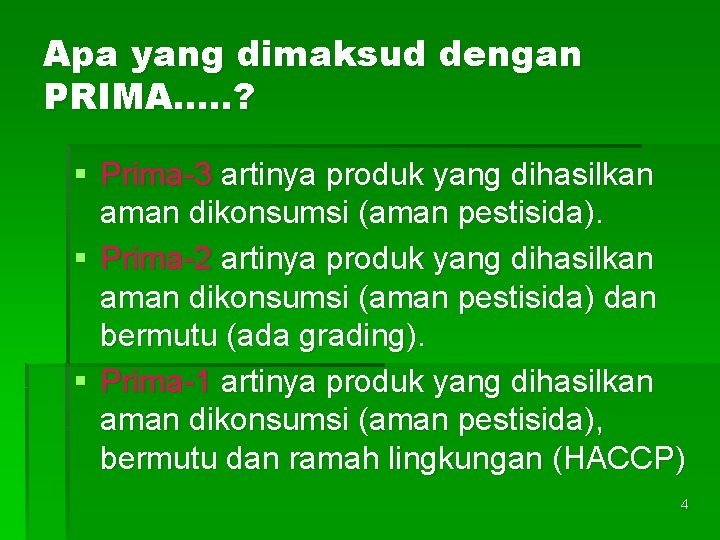 Apa yang dimaksud dengan PRIMA…. . ? § Prima-3 artinya produk yang dihasilkan aman