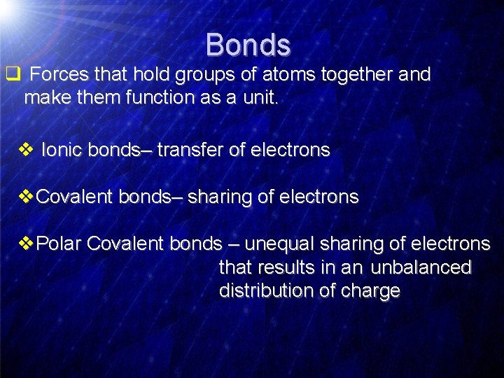 Bonds q Forces that hold groups of atoms together and make them function as
