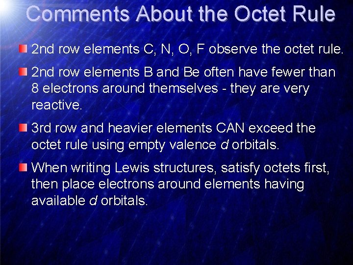 Comments About the Octet Rule 2 nd row elements C, N, O, F observe