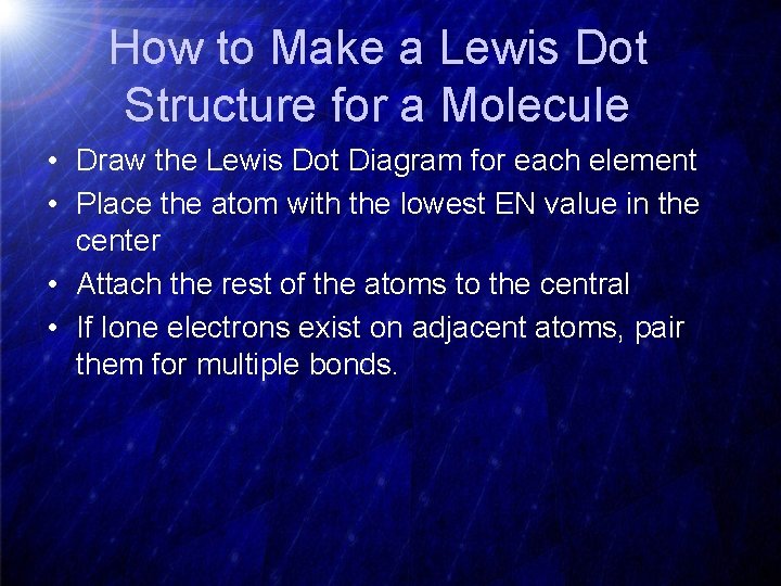 How to Make a Lewis Dot Structure for a Molecule • Draw the Lewis