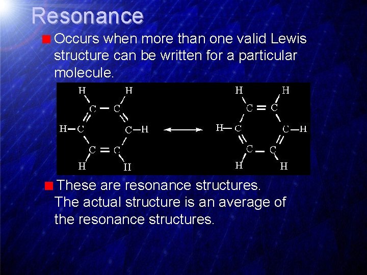 Resonance Occurs when more than one valid Lewis structure can be written for a