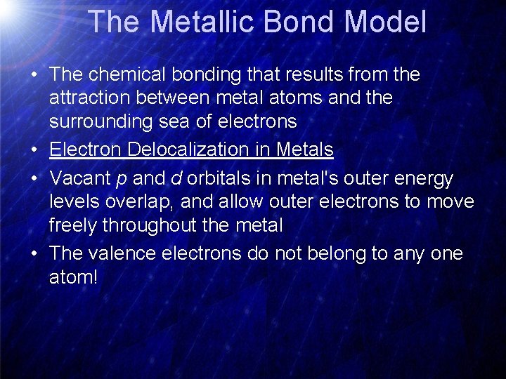 The Metallic Bond Model • The chemical bonding that results from the attraction between