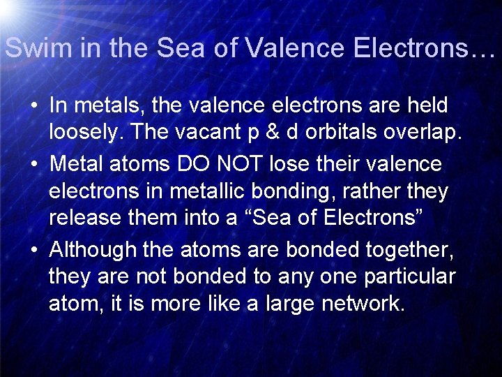 Swim in the Sea of Valence Electrons… • In metals, the valence electrons are