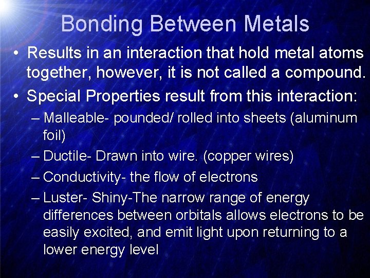 Bonding Between Metals • Results in an interaction that hold metal atoms together, however,