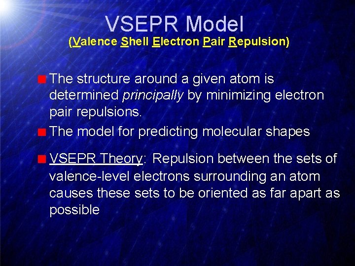 VSEPR Model (Valence Shell Electron Pair Repulsion) The structure around a given atom is