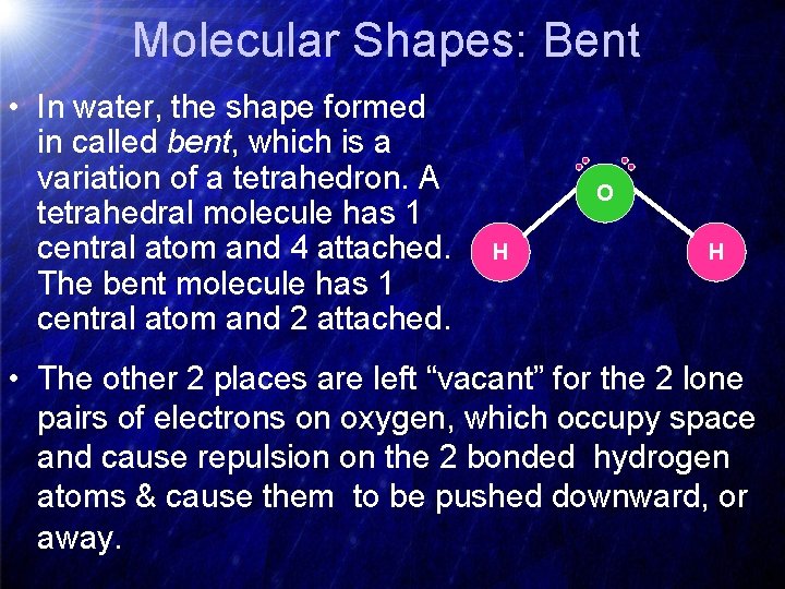 Molecular Shapes: Bent • In water, the shape formed in called bent, which is