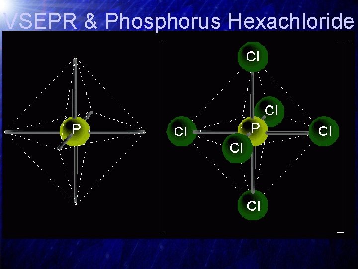 VSEPR & Phosphorus Hexachloride 