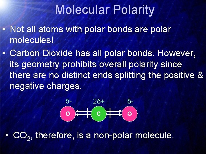 Molecular Polarity • Not all atoms with polar bonds are polar molecules! • Carbon